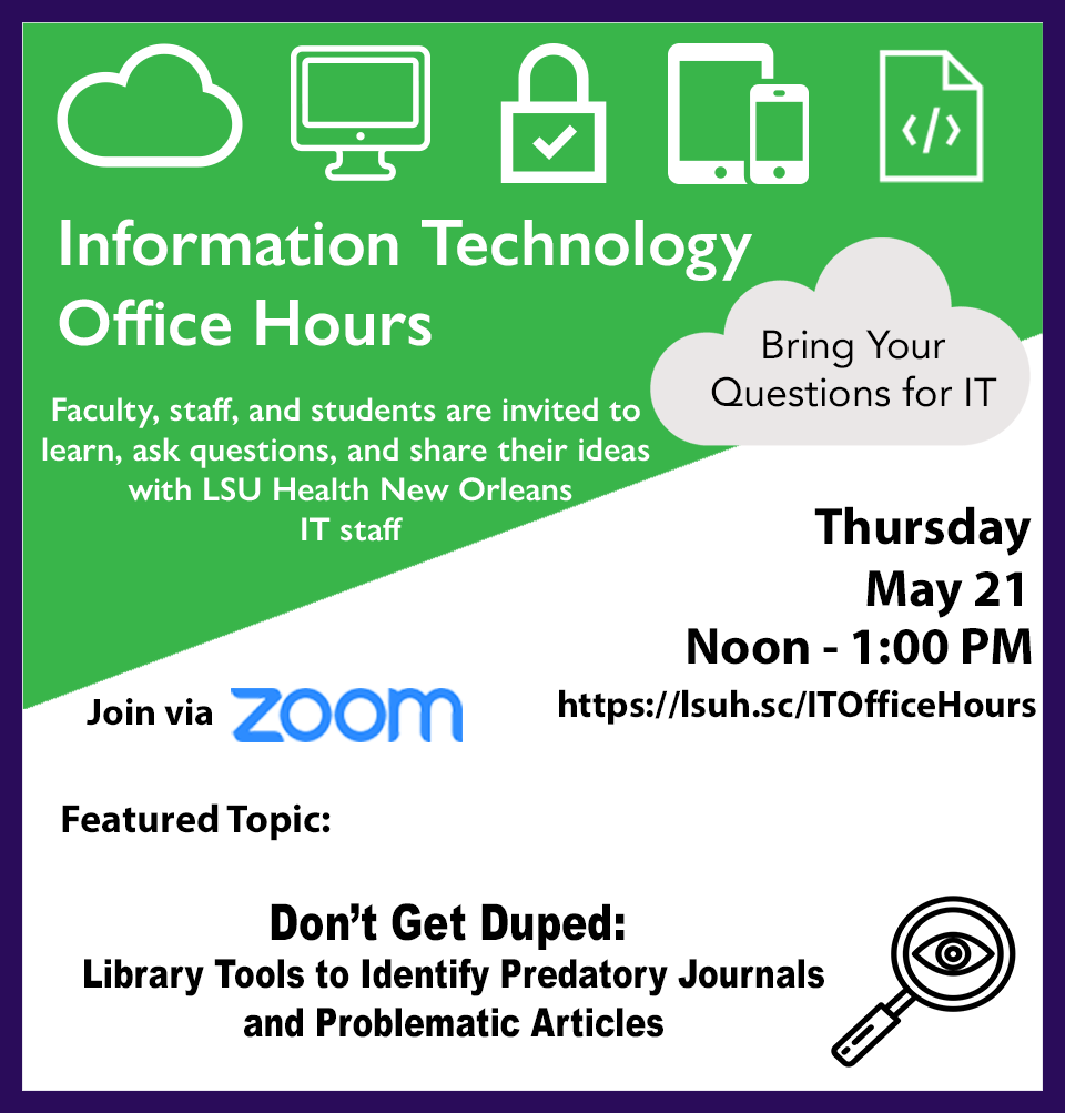IT Office Hours Meeting Flyer 5/21 @ 12 PM via Zoom | Topic = Don’t Get Duped - Library Tools to Identify Predatory Journals and Problematic Articles